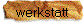 werkstatt
